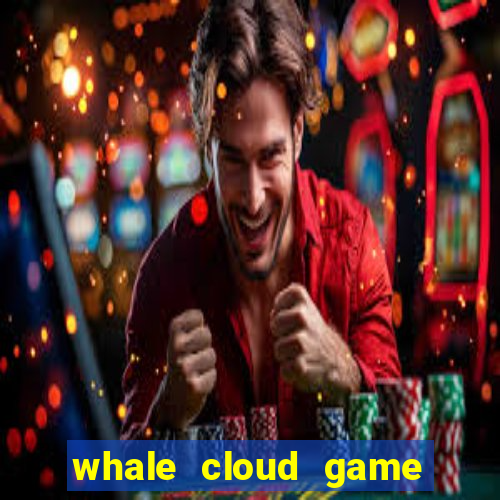 whale cloud game site oficial